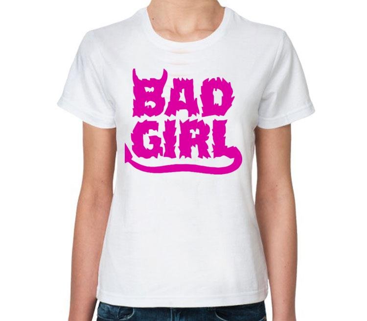 Включить плохая девочка. Футболка Bad girl. Девочки надпись. Bad girl надпись на футболке