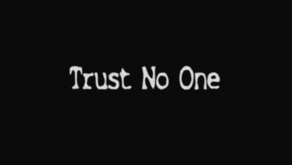 Trust no one