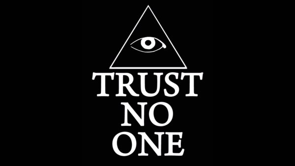 Trust no one