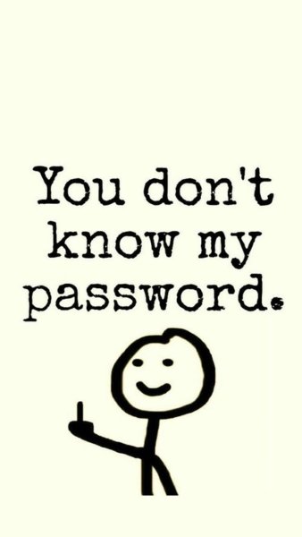 Hahaha you don't know my password обои