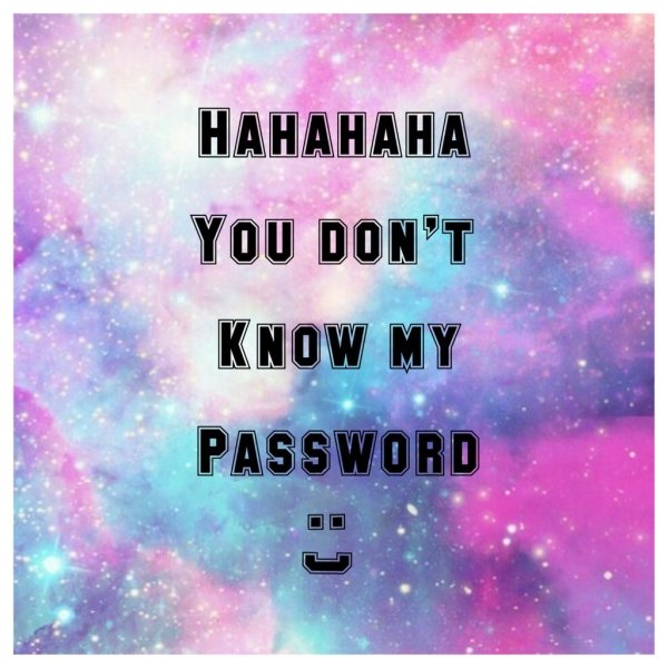 Hahaha you don't know my password обои