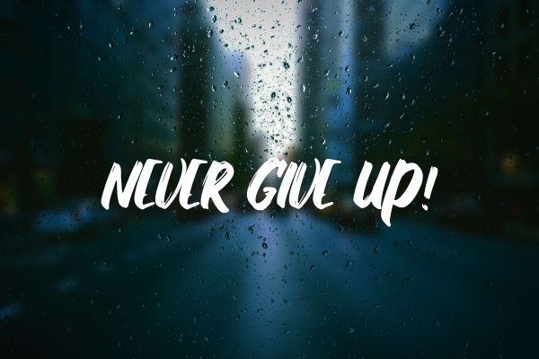 Never give up
