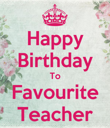 Happy Birthday my teacher