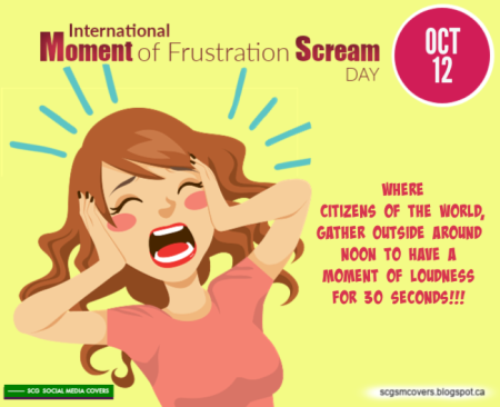 International moment of frustration Scream Day